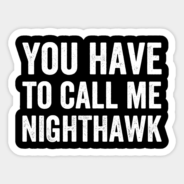 You Have to Call Me Nighthawk - Text Style White Font Sticker by Ipul The Pitiks